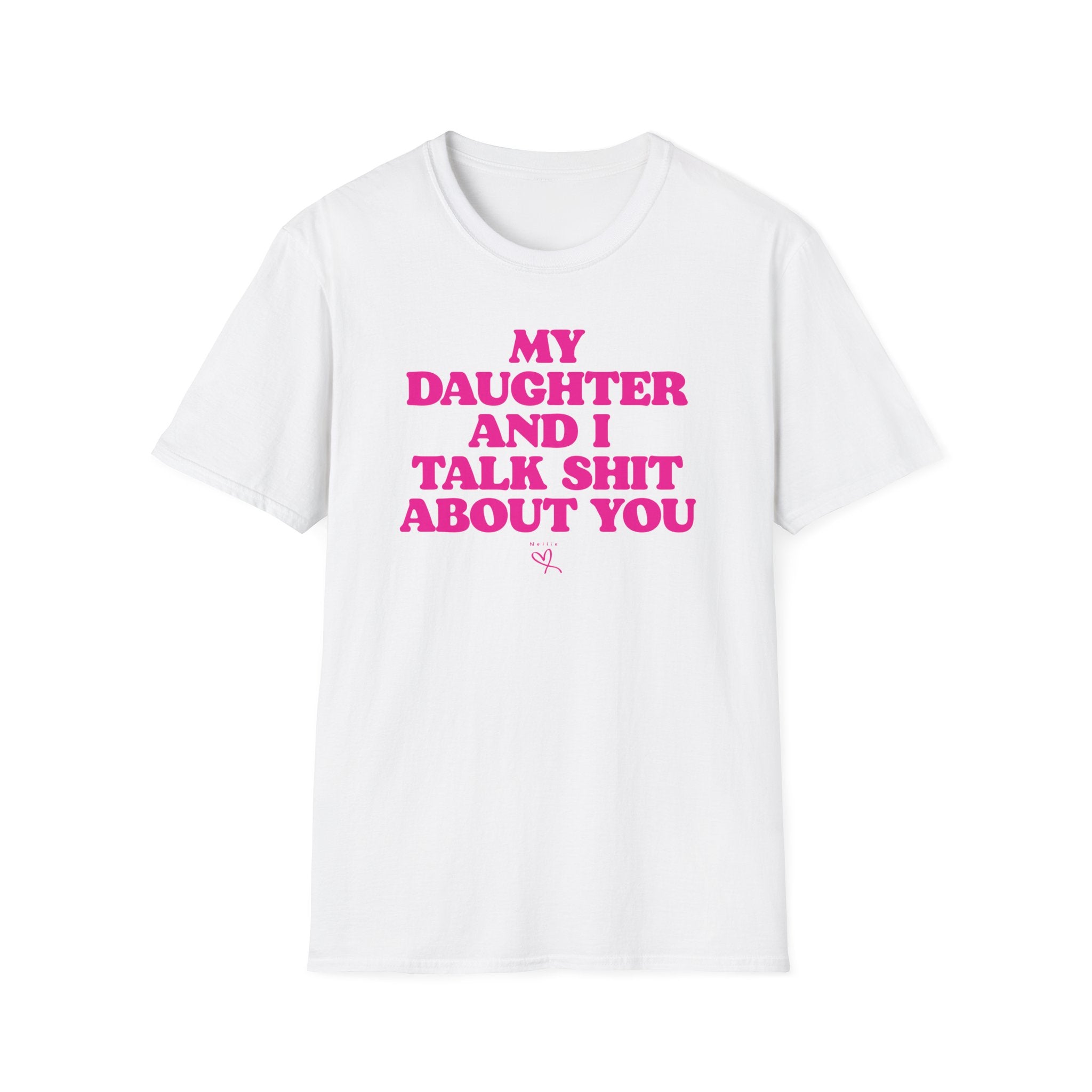 MY DAUGHTER AND I TALK SHIT ABOUT YOU