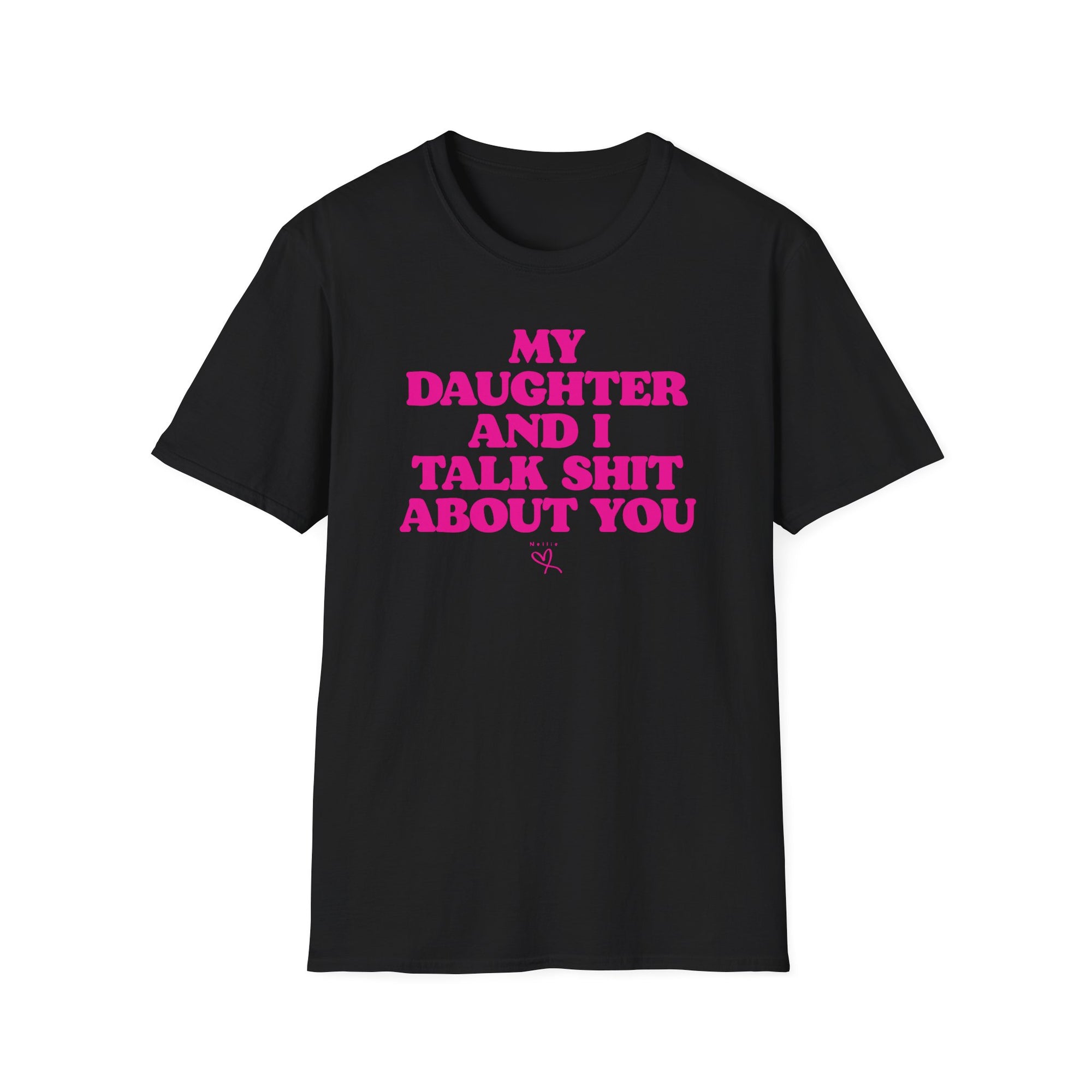 MY DAUGHTER AND I TALK SHIT ABOUT YOU